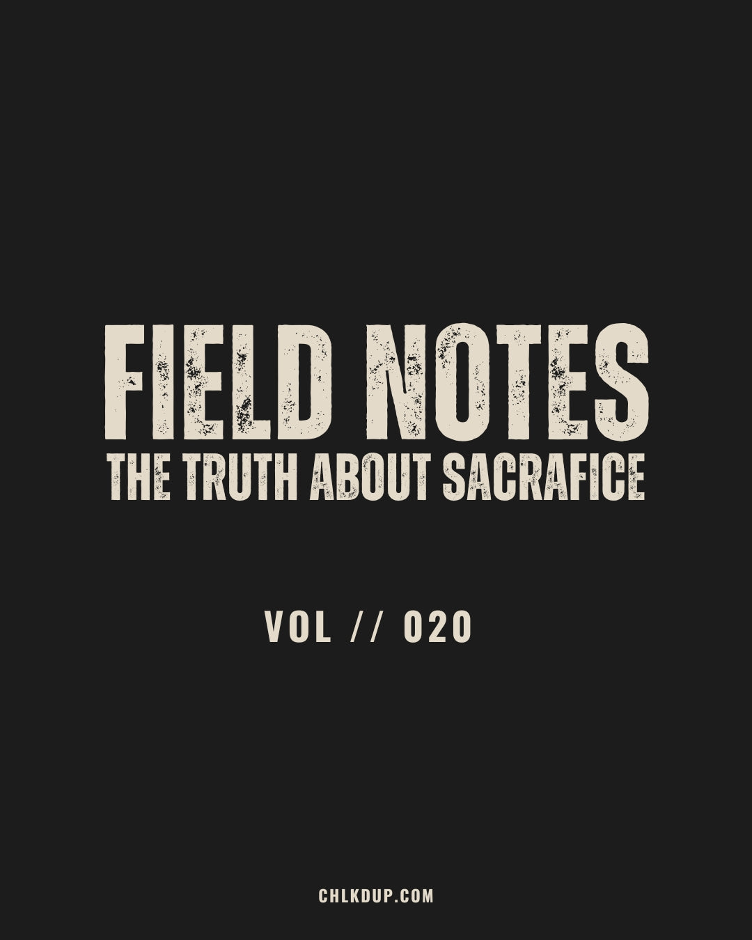 FIELD NOTES // 020 - The Truth About Sacrafice