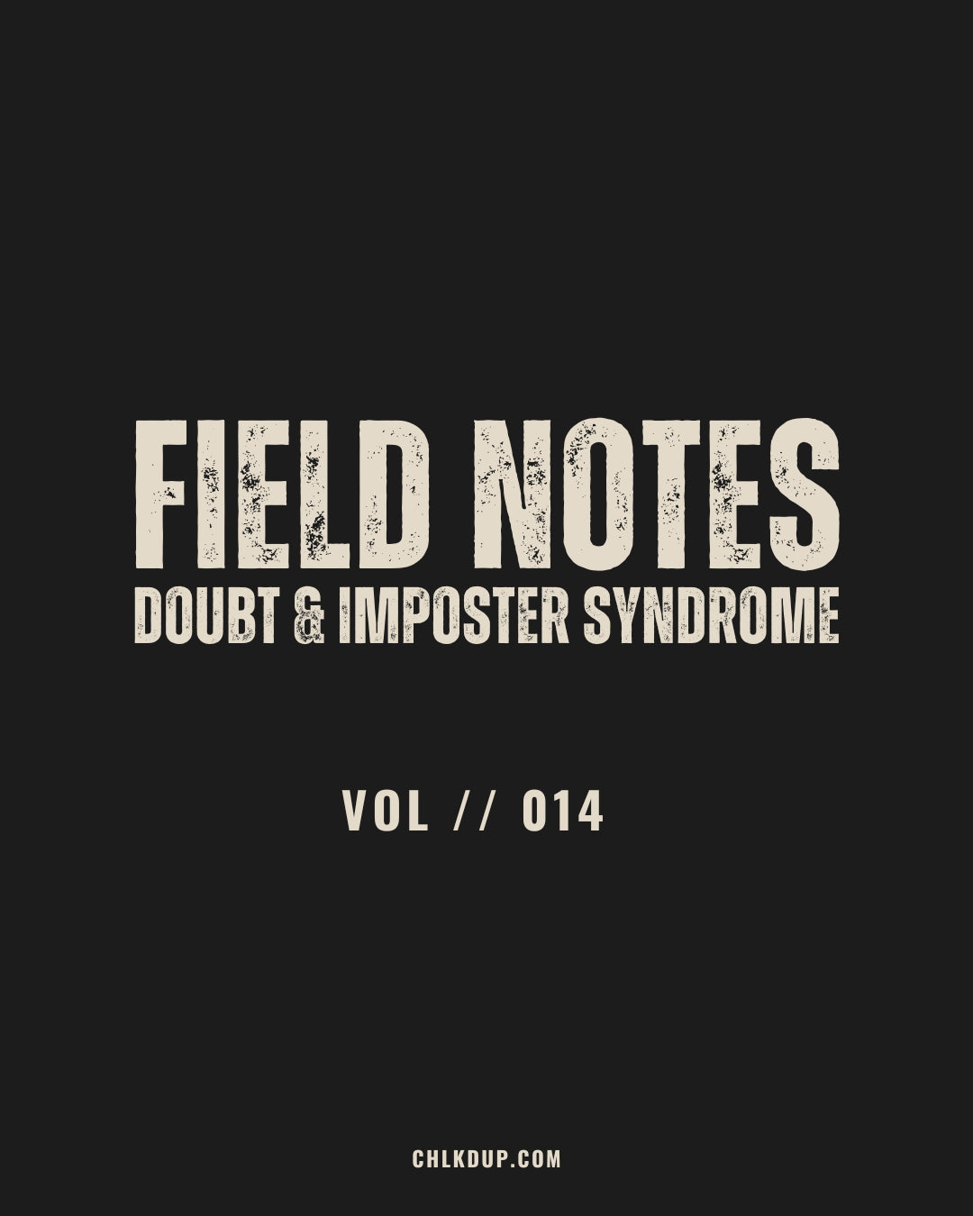FIELD NOTES // 014 - Doubt & Imposter Syndrome