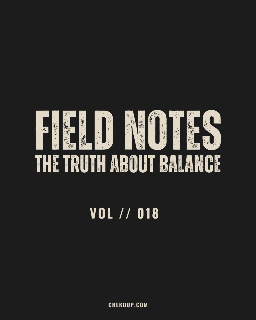 FIELD NOTES // 018 - The Truth About Balance